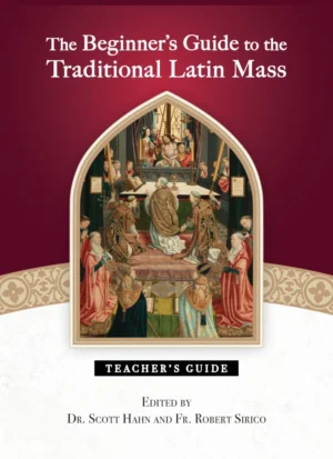 The Beginner's Guide to the Traditional Latin Mass Teacher's Guide